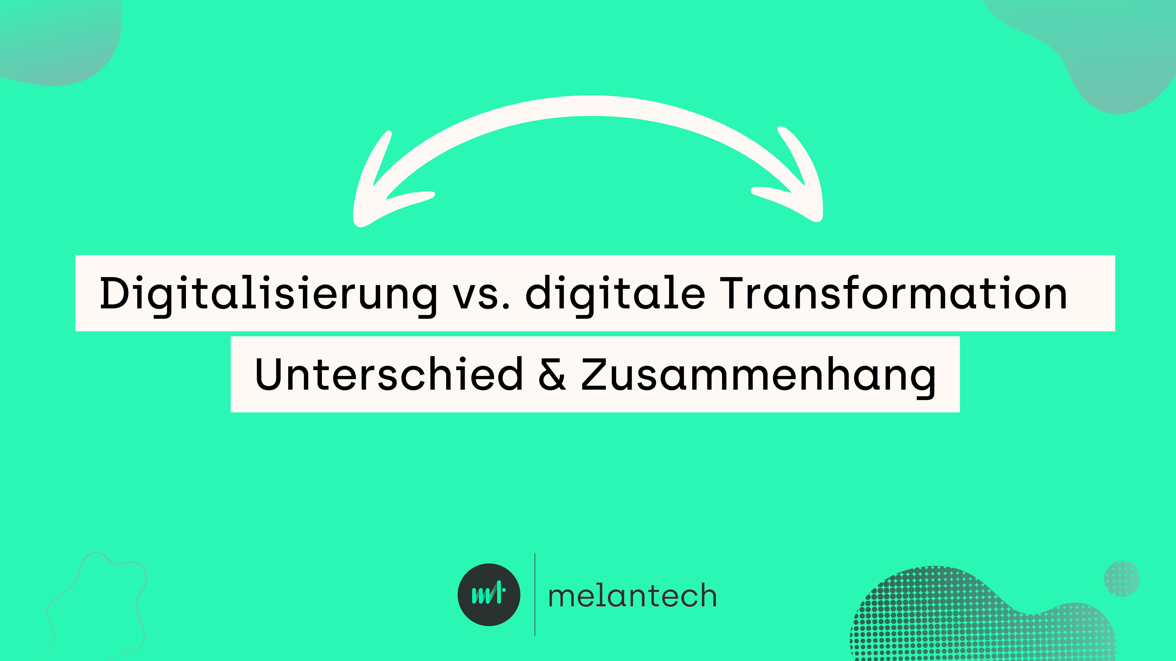 anner Blogbeitrag Digitalisierung vs. digitale Transformation